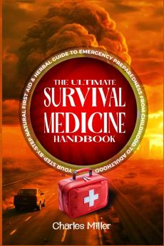 The Ultimate Survival Medicine Handbook