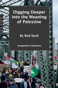 Digging Deeper into the Meaning of Palestine