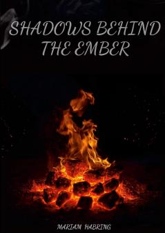 Shadows Behind the Ember