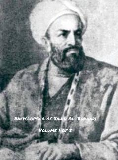 Encyclopedia of Sahih Al-Bukhari (Volume 1 of 5)