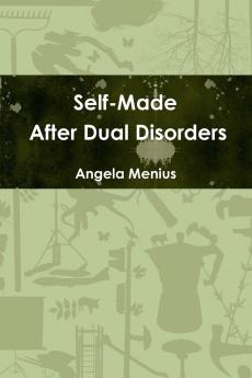 Self-Made After Dual Disorders