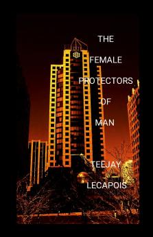 The  Female Protectors Of  Man
