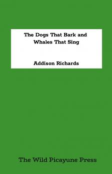 The Dogs That Bark and The Whales That Sing