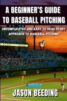 A Beginner's Guide To Baseball Pitching