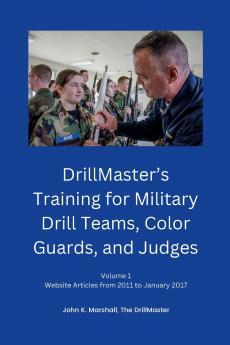DrillMaster's Training for Military Drill Teams Color Guards and Judges