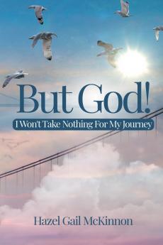 But God! I Wont Take Nothing For My Journey