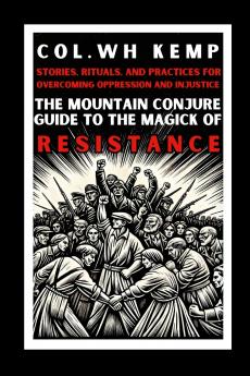 The Mountain Conjure Guide to the Magick of Resistance