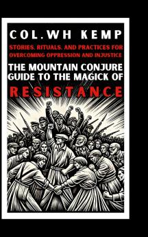 The Mountain Conjure Guide to the Magick of Resistance