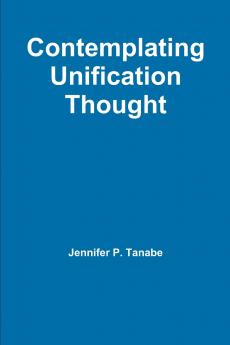 Contemplating Unification Thought