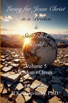 Living for Jesus Christ in a Broken and Sin-Filled World