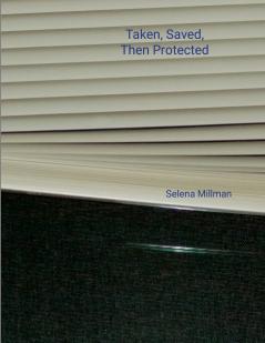 Taken Saved Then Protected