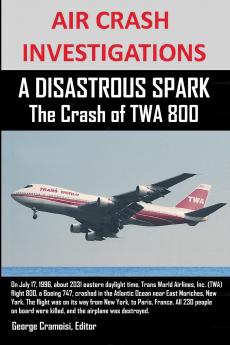 AIR CRASH INVESTIGATIONS  A DISASTROUS SPARK  The Crash of TWA 800