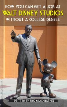 How You Can Get a Job at Walt Disney Studios Without a College Degree (Hardcover)