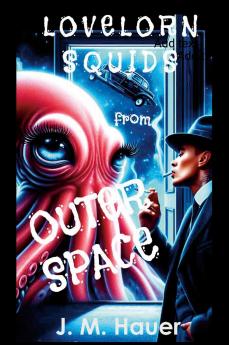 Lovelorn Squids from Outer Space
