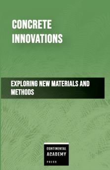 Concrete Innovations - Exploring New Materials and Methods