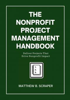 The Nonprofit Project Management Handbook