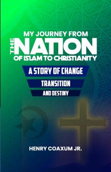My Journey from The Nation of Islam to Christianity