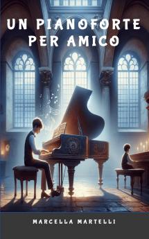 UN PIANOFORTE PER AMICO