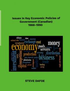 Issues in Key Economic Policies of Government  (Canadian) 1988-1998
