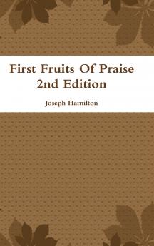 First Fruits Of Praise 2nd Edition