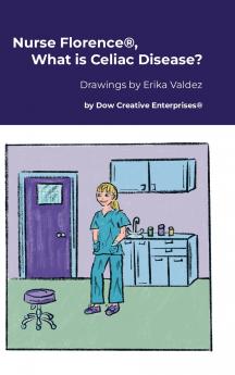 Nurse Florence® What is Celiac Disease?