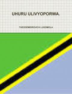 UHURU ULIVYOPORWA.