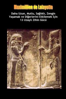 Daha Uzun Mutlu Sağlıklı Zengin Yaşamak ve Diğerlerini Etkilemek İçin 13 Uzaylı Zihin Gücü Tekniği