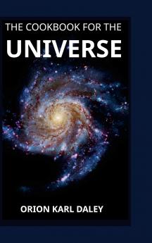 The Cookbook for The Universe