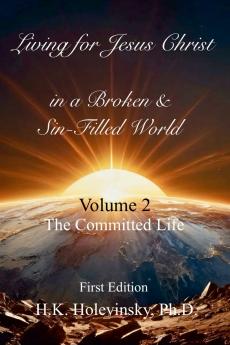 Living for Jesus Christ in a Broken and Sin-Filled World Volume 2