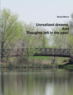 Unrealized dreams And Thoughts left in the past