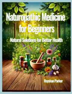 Naturopathic Medicine for Beginners