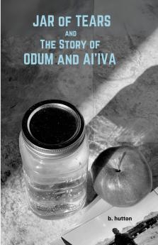 Jar of Tears and The Story of Odum & Ai'Iva