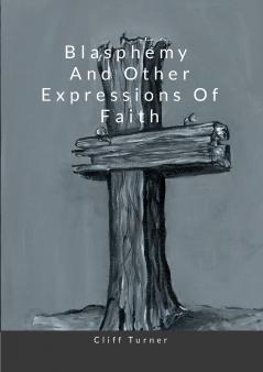 Blasphemy and Other Expressions of Faith
