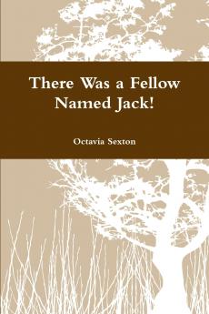 There Was a Fellow Named Jack!