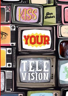 Kiss Your Television