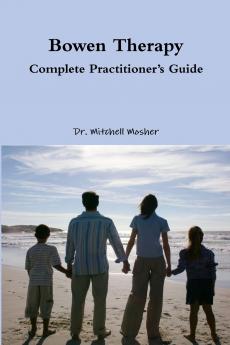 Bowen Therapy - Complete Practitioner's Guide