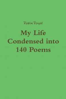 My Life Condensed into 140 Poems