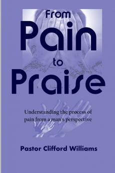 From Pain to Praise