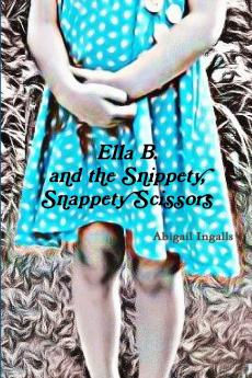 Ella B. and the Snippety Snappety Scissors.