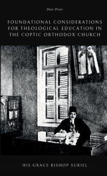 Foundational Considerations for Theological Education in the Coptic Orthodox Church