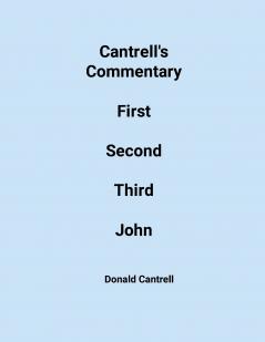 Cantrell's Commentary First Second & Third John