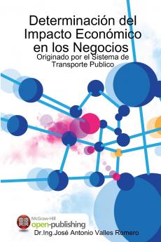 Cuantificación y Determinación del Impacto Económico en los Negocios Originado por el Sistema de Transporte Publico