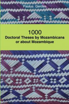 1000 Doctoral Theses by Mozambicans or about Mozambique