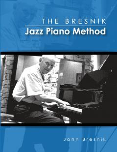 The Bresnik Jazz Piano Method - SECOND EDITION JUNE 2020
