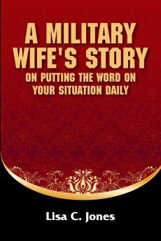 A Military Wife's Story on Putting The Word on your Situation Daily