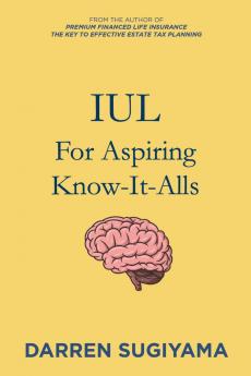 IUL For Aspiring Know It Alls