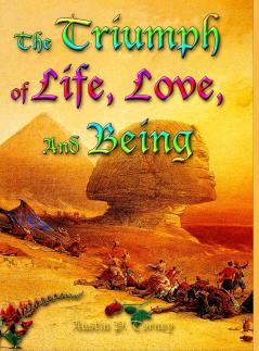 The Triumph of Life Love and Being
