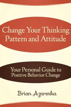 Change Your Thinking Pattern and Attitude