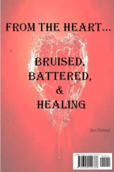 From the Heart...Bruised Battered & Healing