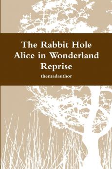 The Rabbit Hole - Alice in Wonderland Reprise